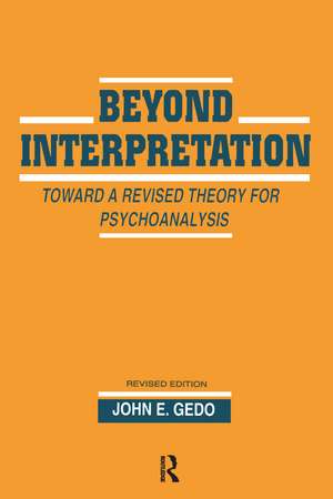 Beyond Interpretation: Toward a Revised Theory for Psychoanalysis de John E. Gedo