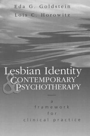 Lesbian Identity and Contemporary Psychotherapy: A Framework for Clinical Practice de Eda Goldstein