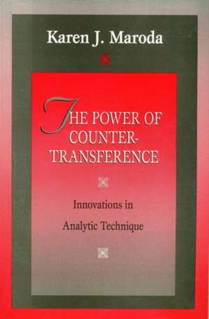 The Power of Countertransference: Innovations in Analytic Technique de Karen J. Maroda