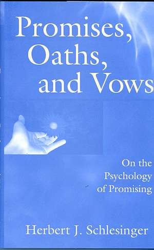 Promises, Oaths, and Vows: On the Psychology of Promising de Herbert J. Schlesinger