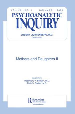 Mothers and Daughters II: Psychoanalytic Inquiry, 26.1 de Rosemary H. Balsam