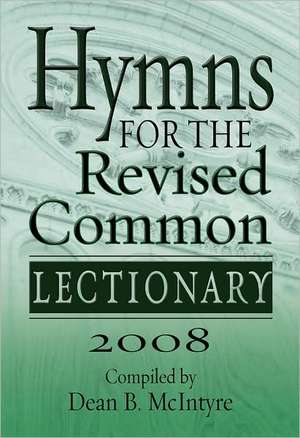 Hymns for the Revised Common Lectionary de Dean B. McIntyre