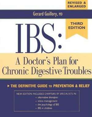 IBS: A Doctor's Plan for Chronic Digestive Troubles: The Definitive Guide to Prevention and Relief de M.D. Gerard Guillory, M.D.