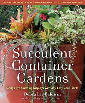 Succulent Container Gardens de Debra Lee Baldwin