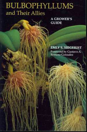 Bulbophyllums and Their Allies de Emly A. Siegerist