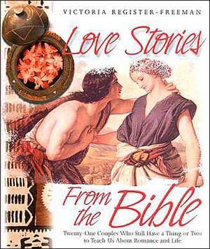 Love Stories from the Bible de Victoria Register-Freeman