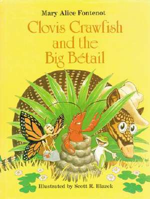 Clovis Crawfish and the Big Btail de Mary Alice Fontenot