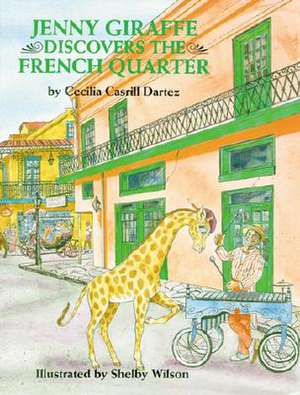 Jenny Giraffe Discovers the French Quarter de Cecilia Dartez