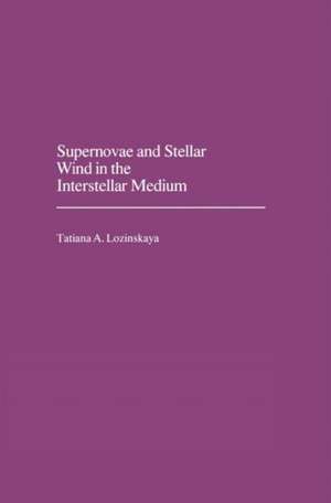 Supernovae and Stellar Wind in the Interstellar Medium de Tatjana A. Lozinskaya