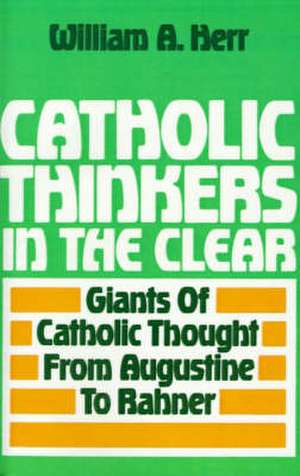 Catholic Thinkers in the Clear de William Herr