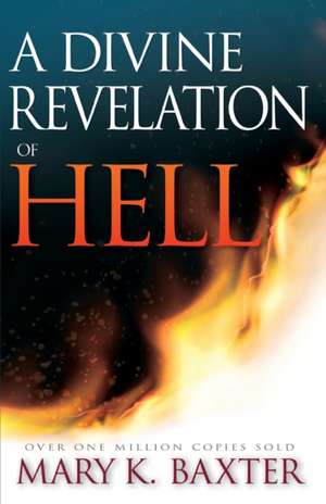 A Divine Revelation of Hell de Mary K. Baxter