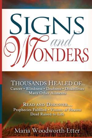 Signs and Wonders de Maria Beulah Woodworth-Etter