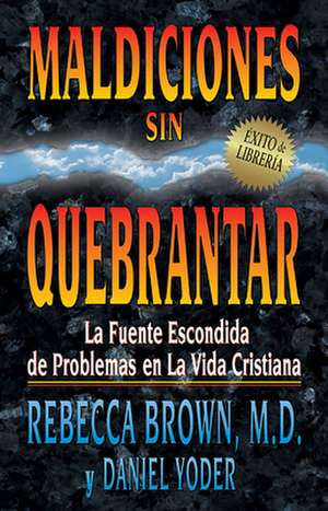 Maldiciones Sin Quebrantar de Rebecca Brown