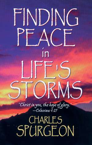 Finding Peace in Lifes Storms de Charles Haddon Spurgeon