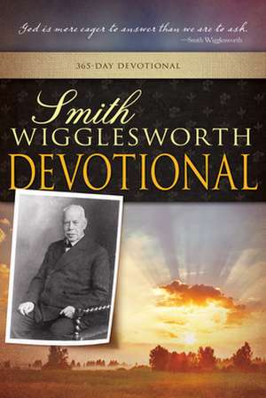 Smith Wigglesworth Devotional de Smith Wigglesworth