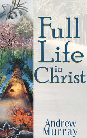 Full Life in Christ de Andrew Murray