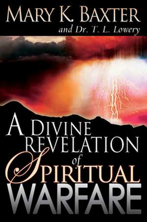 A Divine Revelation of Spiritual Warfare de Mary K. Baxter