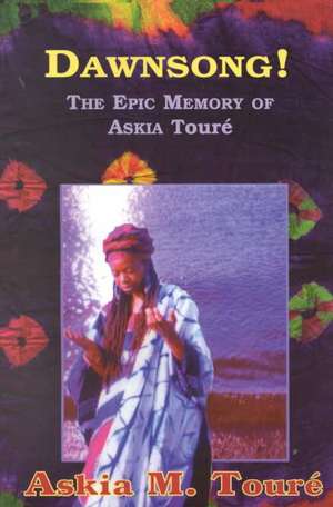 Dawnsong!: The Epic Memory of Askia Touré de Askia M. Touré