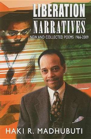 Liberation Narratives: New and Collected Poems: 1966-2009 de Haki R. Madhubuti