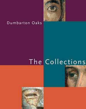 Dumbarton Oaks – The Collections de Gudrun Bühl