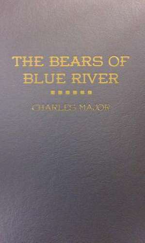 The Bears of Blue River de Charles Major