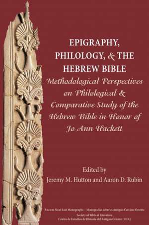 Epigraphy, Philology, and the Hebrew Bible de Jeremy M. Hutton