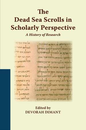 The Dead Sea Scrolls in Scholarly Perspective de Devorah Dimant