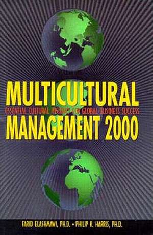 Multicultural Management 2000: Essential Cultural Insights for Global Business Success de Ph. D. Elashmawi, Farid