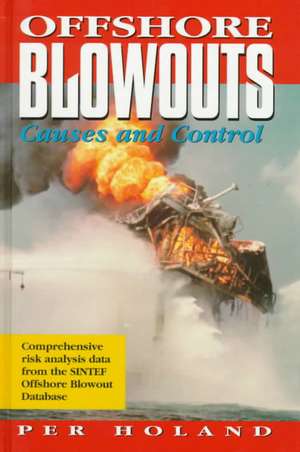 Offshore Blowouts: Causes and Control de Per Holland Ph.D.