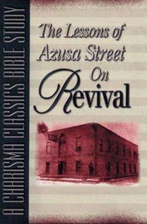 Lessons of Azusa Street on Revival: A Charisma Classics Bible Study de Larry Keefauver