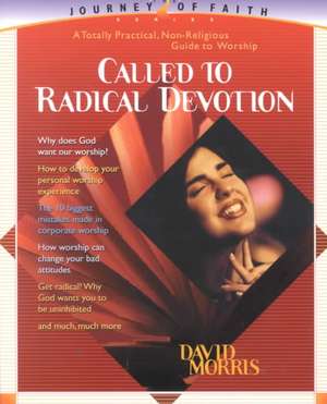 Called to Radical Devotion de David Morris