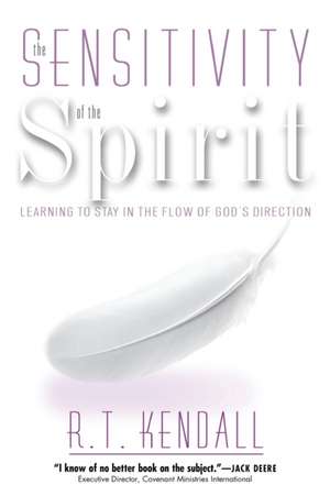 Sensitivity of the Spirit: Learning to Stay in the Flow of God's Direction de R.T. KENDALL