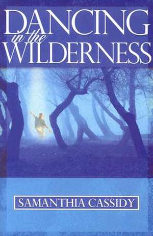 Dancing in the Wilderness de Samanthia Cassidy