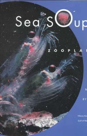 Sea Soup: Zooplankton de Mary M. Cerullo