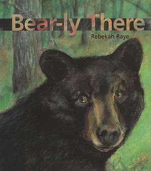 Bear-ly There de Rebekah Raye