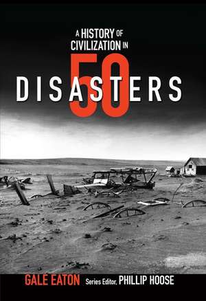 A History of Civilization in 50 Disasters de Gale Eaton