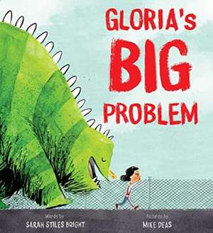 Gloria`s Big Problem de Sarah Stiles Bright