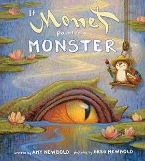 If Monet Painted a Monster de Amy Newbold