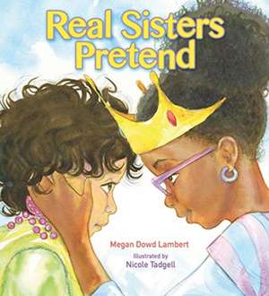 Real Sisters Pretend de Megan Dowd Lambert