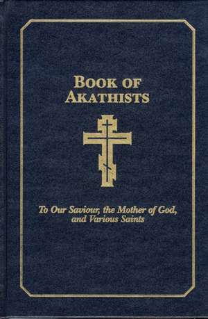 Book of Akathists Volume I de Holy Trinity Monastery