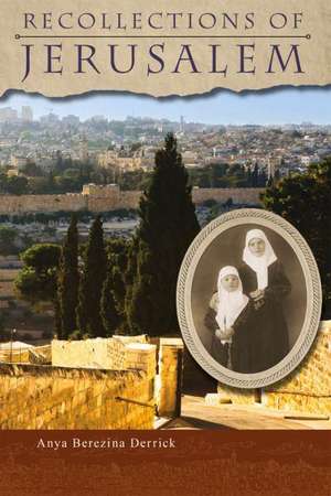 Recollections of Jerusalem de Anya Berezina Derrick