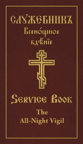 The All-Night Vigil: Clergy Service Book de Holy Trinity Monastery