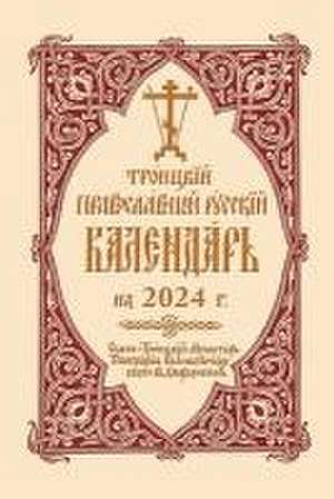 2024 Holy Trinity Orthodox Russian Calendar (Russian-language) de Holy Trinity Monastery