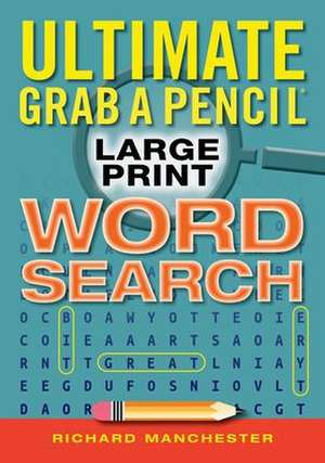 Ultimate Grab a Pencil Large Print Word Search de Richard Manchester