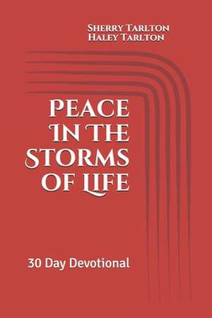 Peace In The Storms of Life: 30 Day Devotional de Haley Tarlton