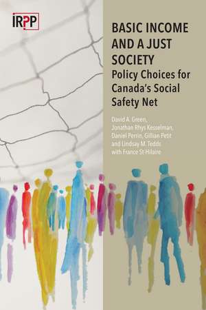 Basic Income and a Just Society: Policy Choices for Canada's Social Safety Net de David A. Green