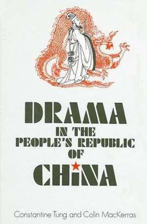 Drama in the People's Republic of China de Constantine Tung