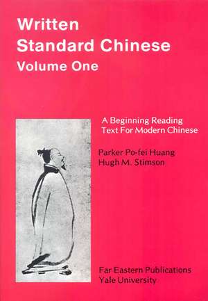 Written Standard Chinese, Volume One: A Beginning Reading Text for Modern Chinese de Parker Po-fei Huang