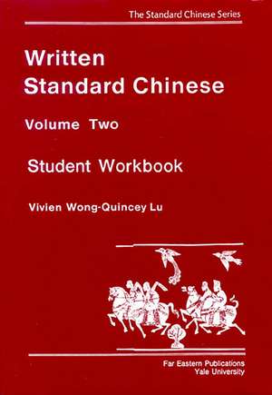 Written Standard Chinese, Volume Two: Student Workbook de Vivien Wong