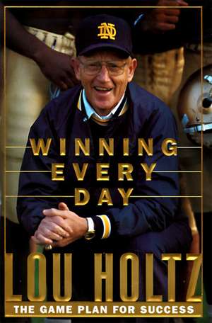 Winning Every Day de Lou Holtz